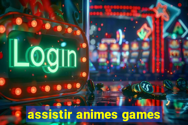 assistir animes games